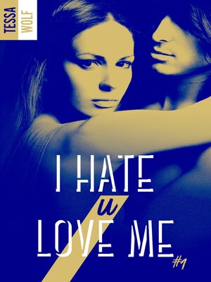 cover image of I hate U love me--tome 1